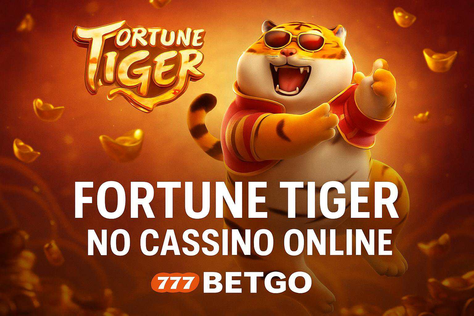 Fortune Tiger é um jogo imperdível no 777BETGO Casino